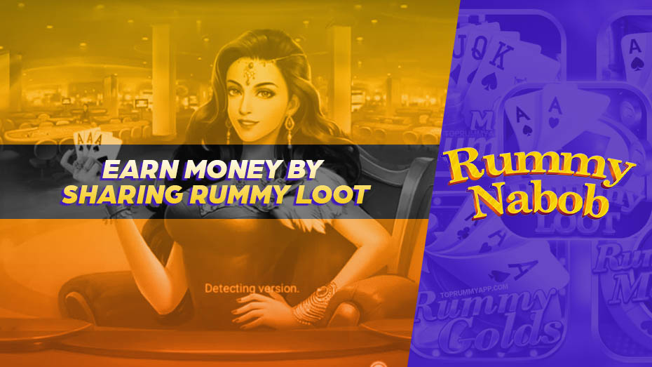 Earn Money by Sharing Rummy Loot  