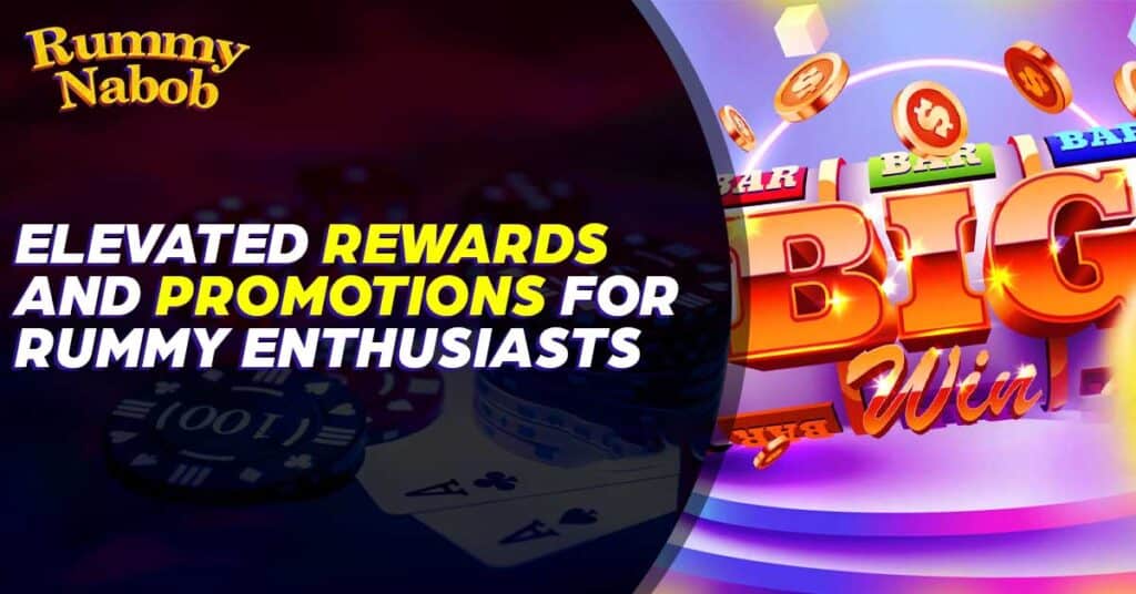 Elevated Rewards and Promotions for Rummy Enthusiasts