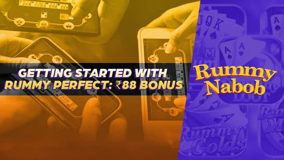 Getting Started with Rummy Perfect: ₹88 Bonus