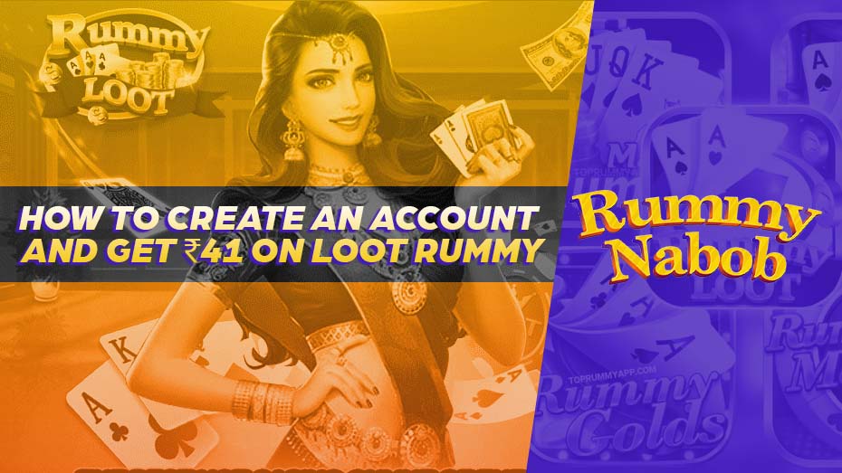 How to Create an Account and Get ₹41 on Loot Rummy