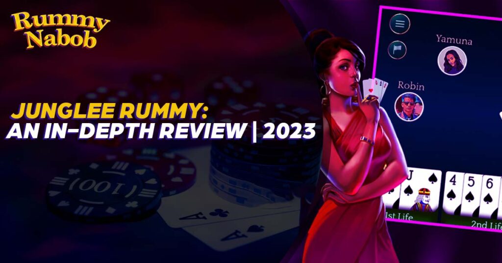 Junglee Rummy An In-Depth Review  2023