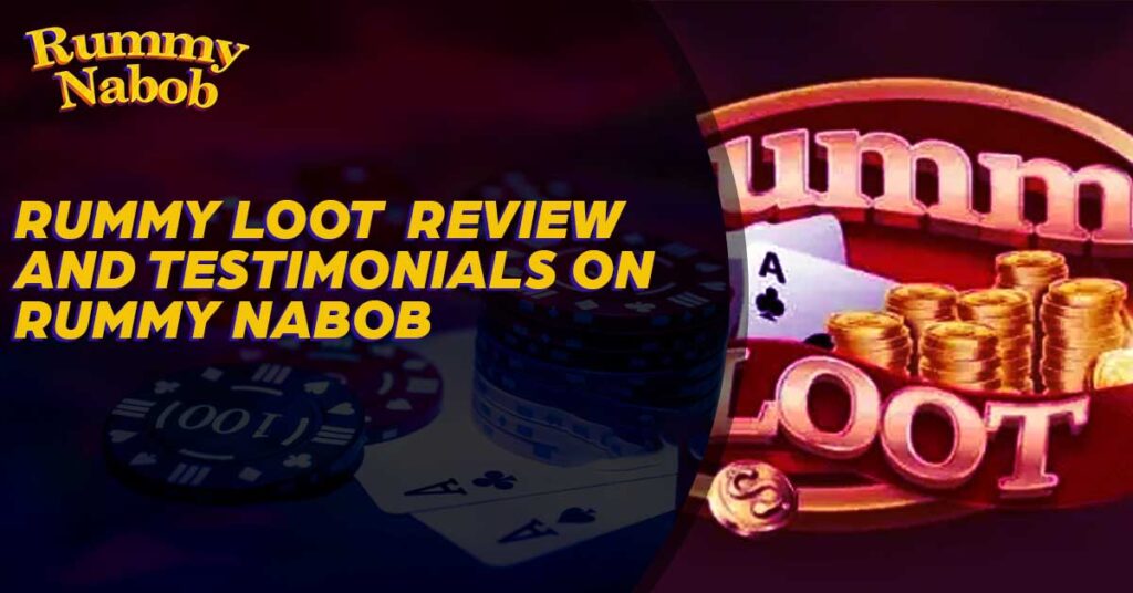 Rummy Loot  Review and Testimonials on Rummy Nabob