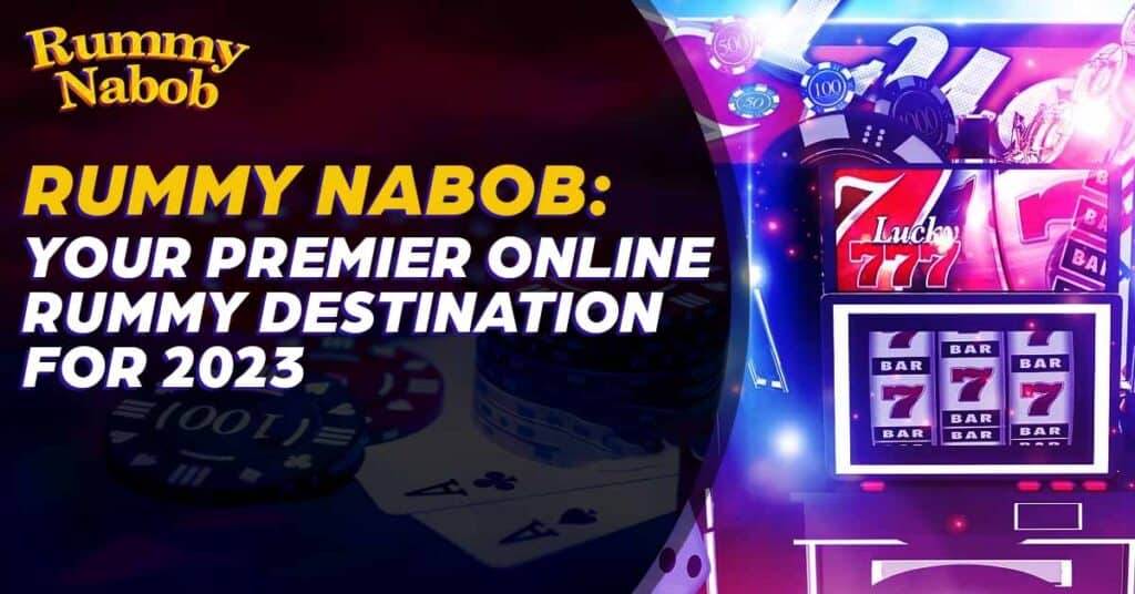 Rummy Nabob Your Premier Online Rummy Destination for 2023