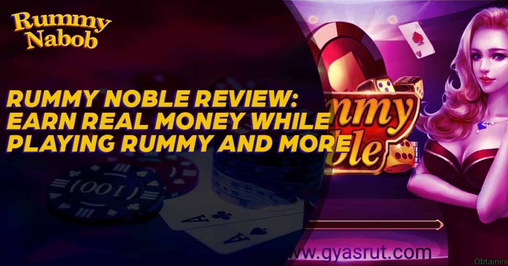 Rummy Noble Review Earn Real Money While Playing Rummy and More