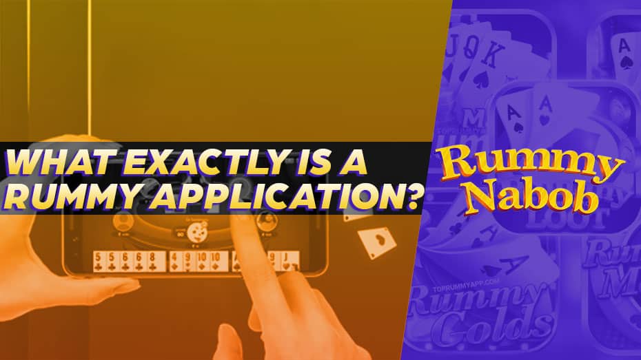 What exactly is a Rummy application