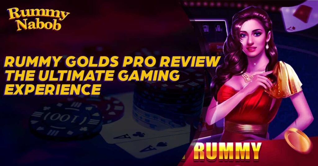 Rummy Golds Pro Review - The Ultimate Gaming Experience